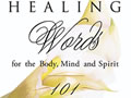 Healing Words for the Body, Mind and Spirit